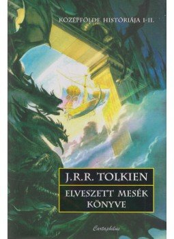 J.R.R. Tolkien - Elveszett mesék könyve J.R.R. Tolkien - Elveszett mesék könyve, Budapest 2011 antikvár könyv