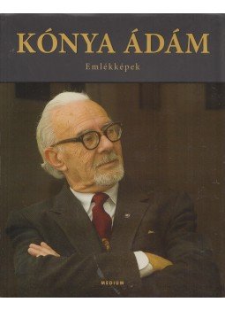 Kónya Éva - Kónya Ádám Emlékképek 1935-2008 Kónya Éva - Kónya Ádám Emlékképek 1935-2008, Sepsiszentgyörgy 2010 antikvár könyv
