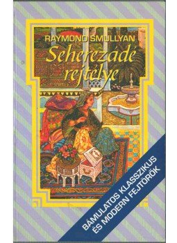 Raymond Smullyan - Seherezádé rejtélye Raymond Smullyan - Seherezádé rejtélye, 1999 antikvár könyv