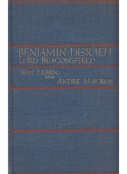 André Maurois - Benjamin Disraeli Lord Beaconsfield - Sein Leben, Berlin 1929 antikvár könyv