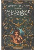 Szélesi Sándor - Vadásznak vadásza (dedikált)