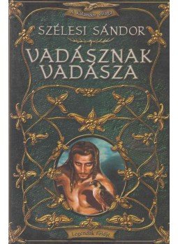 Szélesi Sándor - Vadásznak vadásza (dedikált) Szélesi Sándor - Vadásznak vadásza (dedikált), Budapest 2002 antikvár könyv