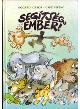 Nógrádi Gábor - Segítség, Ember! Nógrádi Gábor - Segítség, Ember!, 2002 antikvár könyv