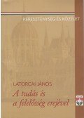 Latorcai János - A tudás és a felelősség erejével