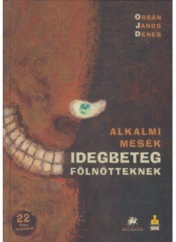Orbán János Dénes - Alkalmi mesék idegbeteg fölnőtteknek (dedikált), Kolozsvár 2012 antikvár könyv