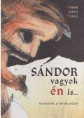 Orbán János Dénes - Sándor vagyok én is... (dedikált)