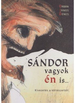 Orbán János Dénes - Sándor vagyok én is... (dedikált) Orbán János Dénes - Sándor vagyok én is... (dedikált), Kolozsvár 2012 antikvár könyv