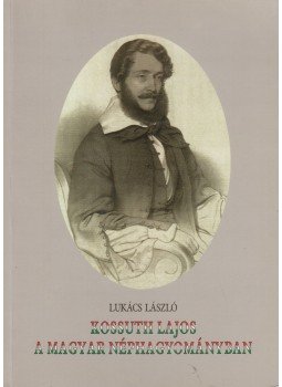 Lukács László - Kossuth Lajos a magyar néphagyományban Lukács László - Kossuth Lajos a magyar néphagyományban, Székesfehérvár 2004 antikvár könyv