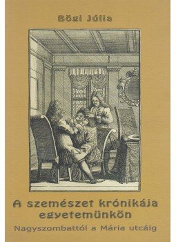 Bögi Júlia - A szemészet krónikája egyetemünkön, Budapest 0 antikvár könyv