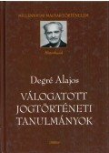 Degré Alajos - Válogatott jogtörténeti tanulmányok