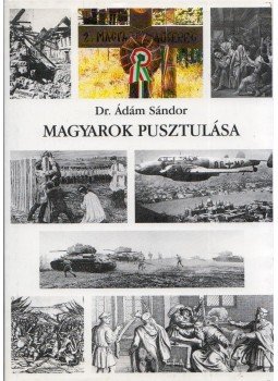 Dr. Ádám Sándor - Magyarok pusztulása Dr. Ádám Sándor - Magyarok pusztulása, Budapest 1998 antikvár könyv