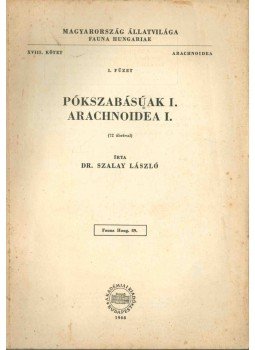 Dr. Szalay László - Pókszabásúak I. - Arachnoidea I. Dr. Szalay László - Pókszabásúak I. - Arachnoidea I., Budapest 1968 antikvár könyv