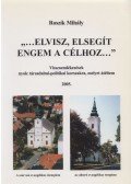 Roszík Mihály - "...Elvisz, elsegít engem a célhoz..." (dedikált)