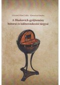 Gócsáné Móró Csilla,Körmöczi Katalin - A Blaskovich-gyűjtemény bútorai és lakberendezési tárgyai
