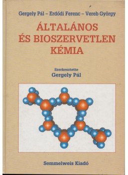 Gergely Pál, Erdődi Ferenc, Vereb György - Általános és bioszervetlen kémia Gergely Pál, Erdődi Ferenc, Vereb György - Általános és bioszervetlen kémia, Budapest 1999 antikvár könyv