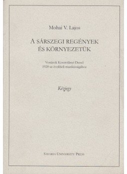 Mohai V. Lajos - A sárszegi regények és környezetük (dedikált), Szombathely 2010 antikvár könyv