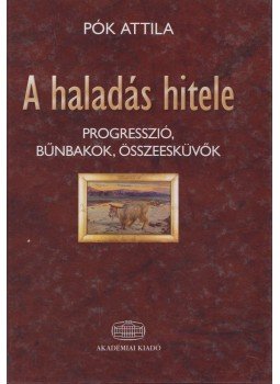 Pók Attila - A haladás hitele (dedikált) Pók Attila - A haladás hitele (dedikált), Budapest 2010 antikvár könyv