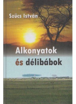 Szűcs István - Alkonyatok és délibábok (Dedikált), Pécs 2012 antikvár könyv