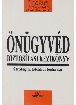 Dr. Auer Katalin, Kováts Zoltán, Dr. Vincze Győző, Dr. Zavodnyik József - Önügyvéd - Biztosítási kézikönyv Dr. Auer Katalin, Kováts Zoltán, Dr. Vincze Győző, Dr. Zavodnyik József - Önügyvéd - Biztosítási kézikönyv, Budapest 1995 antikvár könyv