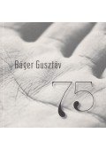 Báger Gusztáv - 75 (dedikált)