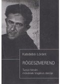 Kabdebó Lóránt - Rögeszmerend