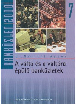 Gellért Andor - A váltó és a váltóra épülő banküzletek, Budapest 1999 antikvár könyv