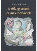 Henri-Pierre Cami - A zöld gyermek és más történetek