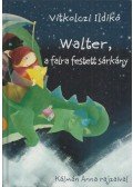 Vitkolczi Ildikó - Walter, a falra festett sárkány