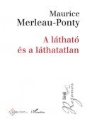 Maurice Merleau,Ponty - A látható és a láthatatlan