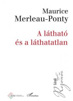 Maurice Merleau, Ponty - A látható és a láthatatlan Maurice Merleau, Ponty - A látható és a láthatatlan, null 2006 antikvár könyv