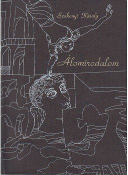 Szakonyi Károly - Álomirodalom (dedikált) Szakonyi Károly - Álomirodalom (dedikált), Budapest 1994 antikvár könyv