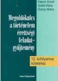Kaposi József,Szabó Márta,Száray Miklós - Megoldókulcs a történelem érettségi feladatgyűjtemény 12. évfolyamos kötetéhez