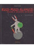 Szilágyi Ákos - Kuszi-Muszi-Alamuszi