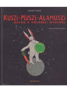 Szilágyi Ákos - Kuszi-Muszi-Alamuszi Szilágyi Ákos - Kuszi-Muszi-Alamuszi, Budapest 2004 antikvár könyv