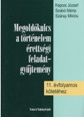 Kaposi József,Szabó Márta,Száray Miklós - Megoldókulcs a történelem érettségi feladatgyűjtemény 11. évfolyamos kötetéhez