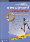 Tóth Julianna,Ruff János,Fröhlich Lajos - 15 próbaérettségi matematikából