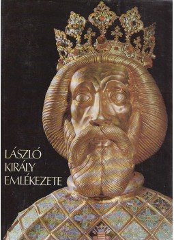 Györffy György, Kurcz Ágnes - László király emlékezete (dedikált) Györffy György, Kurcz Ágnes - László király emlékezete (dedikált), Budapest 1977 antikvár könyv