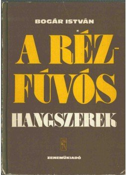 Bogár István - A rézfúvós hangszerek (dedikált) Bogár István - A rézfúvós hangszerek (dedikált), Budapest 1975 antikvár könyv