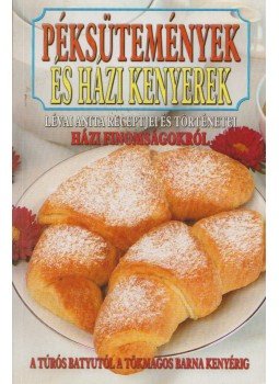 Lévai Anita - Péksütemények és házi kenyerek, Kecskemét 2011 antikvár könyv