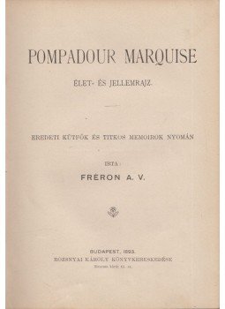 Fréron A. V. - Pompadour Marquise, Budapest 1893 antikvár könyv