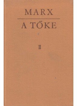 Marx Károly - A tőke II. Marx Károly - A tőke II., Budapest 1968 antikvár könyv