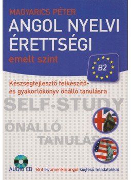 Magyarics Péter - Angol nyelvi érettségi - emelt szint Magyarics Péter - Angol nyelvi érettségi - emelt szint, Budapest 2005 antikvár könyv