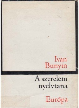 Ivan Bunyin - A szerelem nyelvtana Ivan Bunyin - A szerelem nyelvtana, Budapest 1965 antikvár könyv
