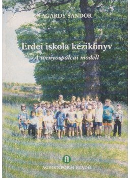 Agárdy Sándor - Erdei iskola kézikönyv, Budapest 2004 antikvár könyv