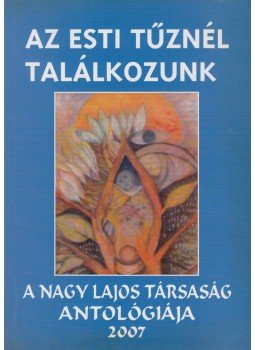 Gyimesi László, Rigó Béla, Szepes Erika - Az esti tűznél találkozunk (dedikált), Budapest 2007 antikvár könyv