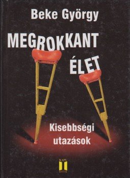 Beke György - Megrokkant élet Beke György - Megrokkant élet, Budapest 2002 antikvár könyv