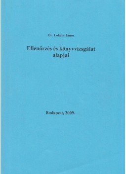 Dr. Lukács János - Ellenőrzés és könyvvizsgálat alapjai Dr. Lukács János - Ellenőrzés és könyvvizsgálat alapjai, Budapest 2009 antikvár könyv