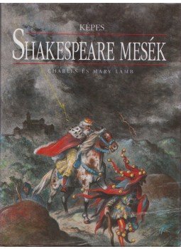 LAMB,CHARLES ÉS MARY - Képes Shakespeare mesék LAMB,CHARLES ÉS MARY - Képes Shakespeare mesék, Budapest 1995 antikvár könyv