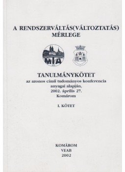Beszteri Béla (szerk.), Mikolasek Sándor (szerk.) - A rendszerváltás(változtatás) mérlege I. Beszteri Béla (szerk.), Mikolasek Sándor (szerk.) - A rendszerváltás(változtatás) mérlege I., Komárom 2002 antikvár könyv
