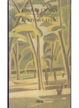 Konrád György - Kerti mulatság Konrád György - Kerti mulatság, Budapest 2005 antikvár könyv